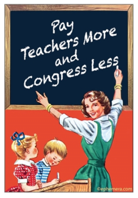 PAY TEACHERS MORE AND CONGRESS LESS Magnet