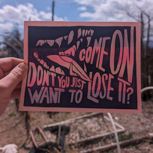 Come On, Don't You Just Want to Lose It? Print