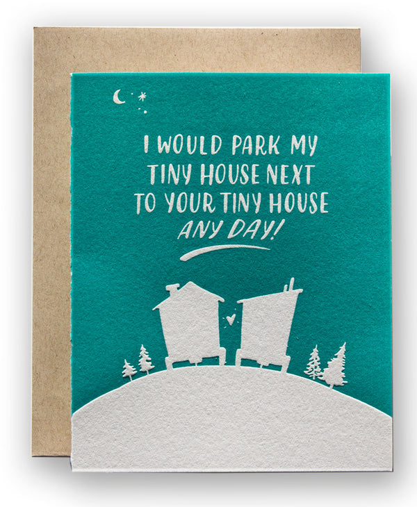 I Would Park My Tiny House Right Next To Your Tiny House Any Day!