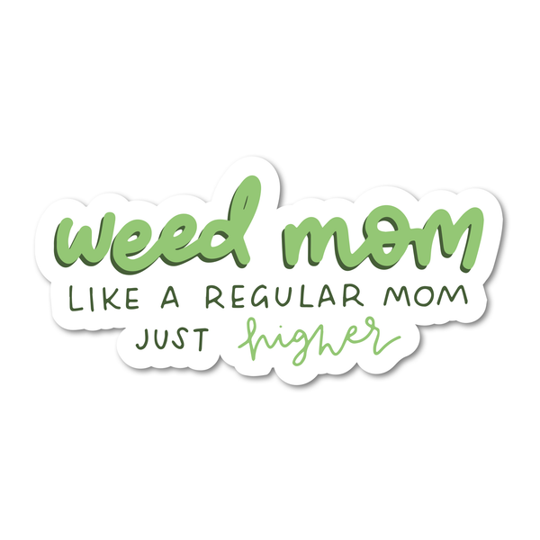 Weed Mom – Like a Regular Mom Just Higher Sticker by Mouthy Broad