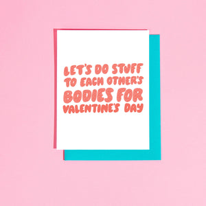 Stuff to Each Other's Bodies for Valentine's Day Greeting Card by Your Gal Kiwi