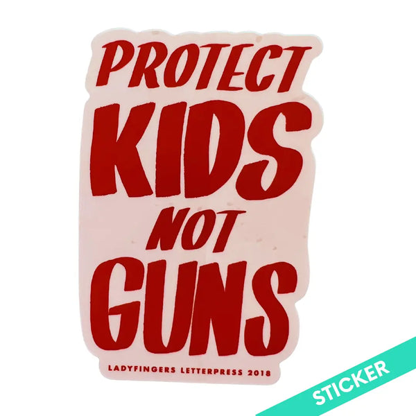 Protect Kids Not Guns Sticker by Ladyfingers