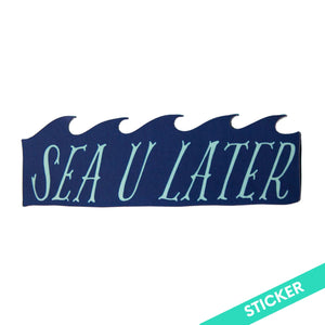 Sea U Later Sticker