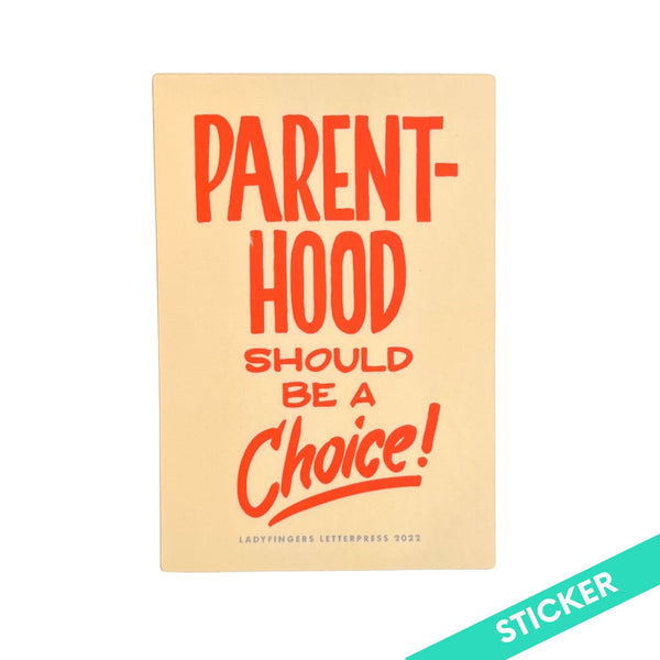 Parenthood Should be a Choice Sticker by Ladyfingers