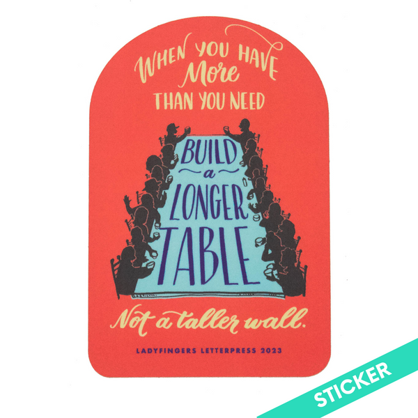 When You Have More Than You Need, Build A Longer Table Not A Taller Wall Sticker