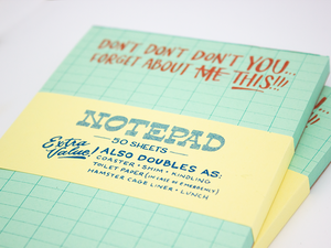 Don't Don't Don't You Forget About This Notepad