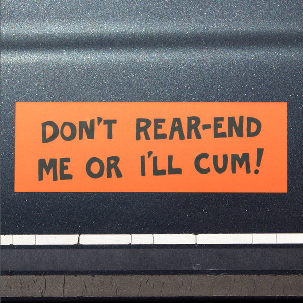 Don't Rear-End Me Or I'll Cum Sticker