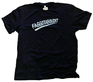 Faggotaboudit Unisex T-Shirt (Various Colors)