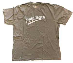 Faggotaboudit Unisex T-Shirt (Various Colors)