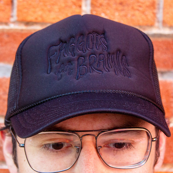 Faggots For Brains Foam Trucker Hat
