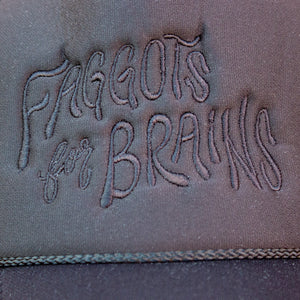 Faggots For Brains Foam Trucker Hat