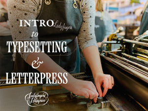 Intro Typesetting + Letterpress • Saturday, March 8, 2025, 12-4pm