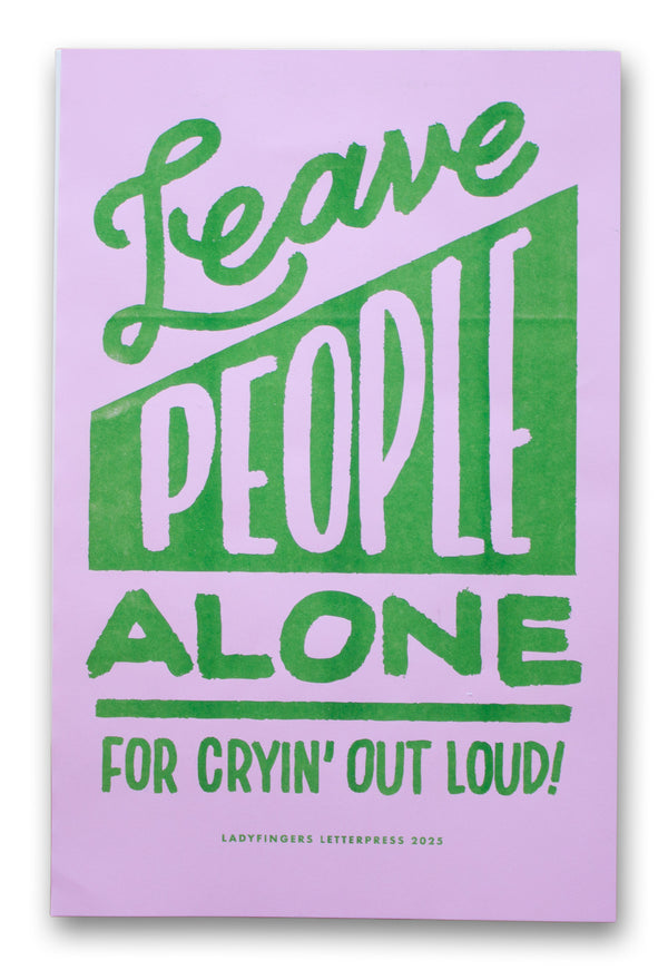 Leave People Alone For Cryin' Out Loud Protest Posters (Set of 15)