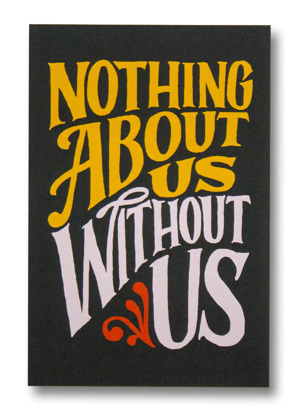 Nothing About Us Without Us Postcard