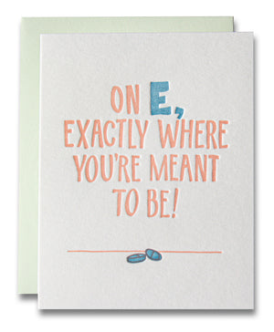 On E, Exactly Where You're Meant To Be / HRT + Trans Celebration Letterpress Greeting Card