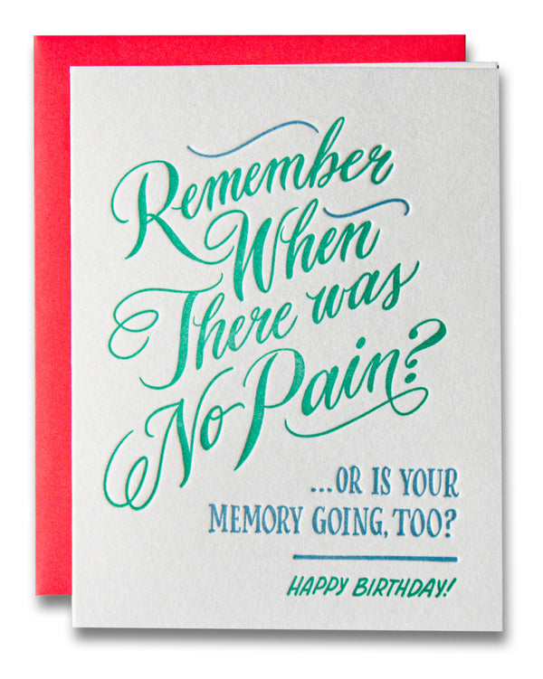 Remember When There Was No Pain Or Is Your Memory Going, Too? / Birthday Letterpress Greeting Card