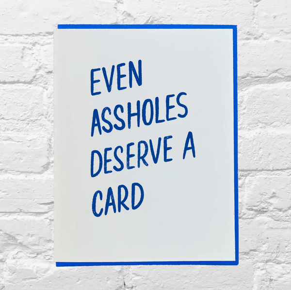Even Assholes Card by Bench Pressed
