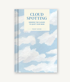Pocket Nature: Cloud Spotting Observe the Clouds to Quiet Your Mind