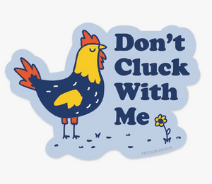 Don't Cluck Sticker by Seltzer Goods