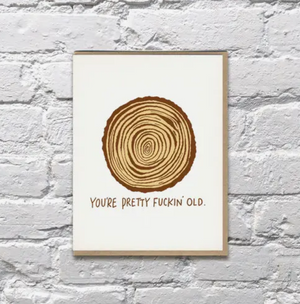 You'Re Fuckin Old Tree Rings Birthday Card by Bench Pressed