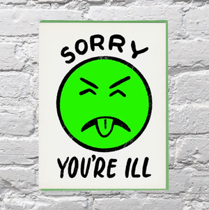 Sorry You'Re Ill Card by Bench Pressed