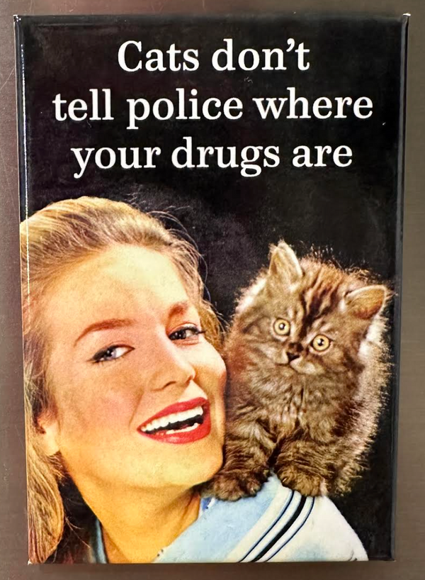CATS DON'T TELL POLICE WHERE YOUR DRUGS ARE Magnet