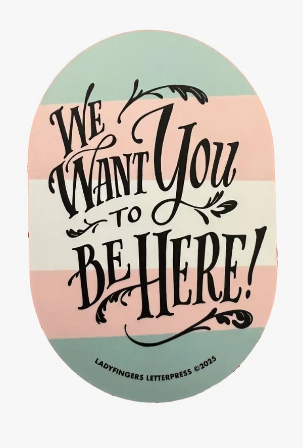We Want You To Be Here Transgender Sticker
