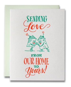 Sending Love From Our Home To Yours / Letterpress Greeting Card