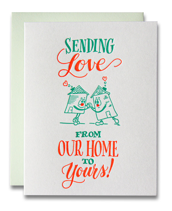 Sending Love From Our Home To Yours / Letterpress Greeting Card