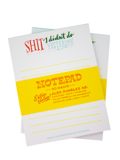 Shit I didn't do Yesterday Notepad - Ladyfingers Letterpress