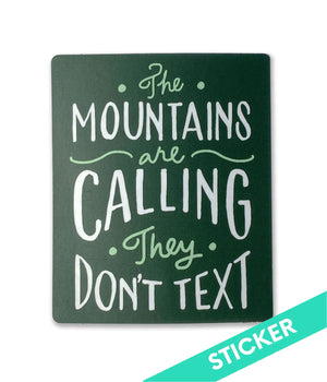 The Mountains Are Calling, They Don't Text Sticker