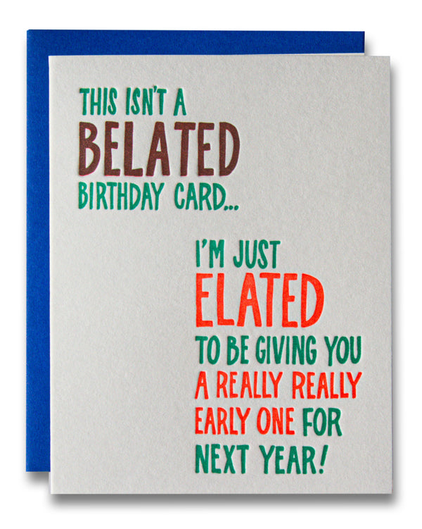 Belated Elated Early Birthday Card / Belated Birthday Letterpress Greeting Card
