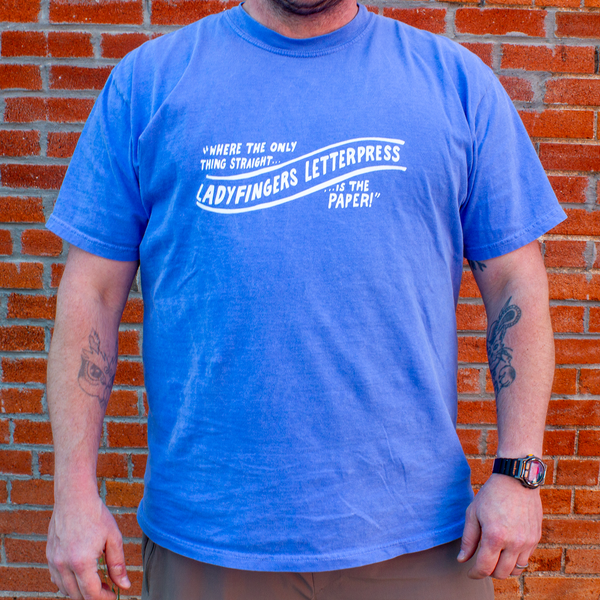 Ladyfingers Letterpress "Where the only thing straight is the paper" Unisex T-shirt