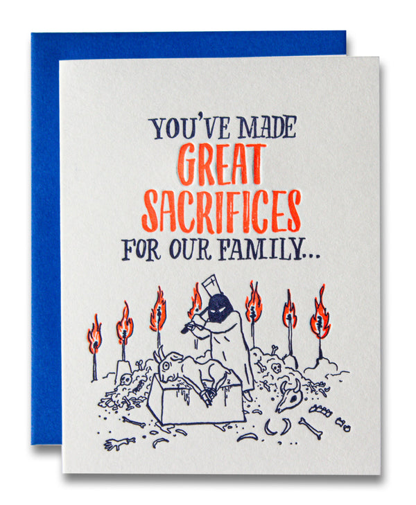 You've Made Great Sacrifices For Our Family / Mother's Day + Father's Day Letterpress Greeting Card