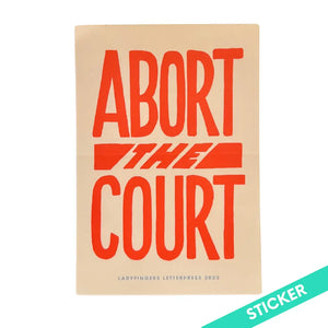Abort the Court Sticker by Ladyfingers
