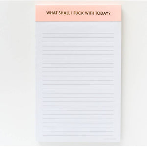 What Shall I Fuck With Today Notepad by Chez Gagné