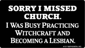 Sorry I missed church. I was busy… sticker by Ephemera