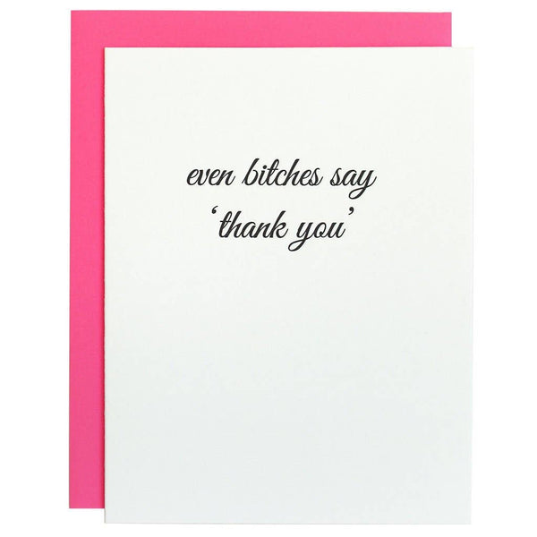Even Bitches Say Thank You Letterpress Card by Chez Gagné