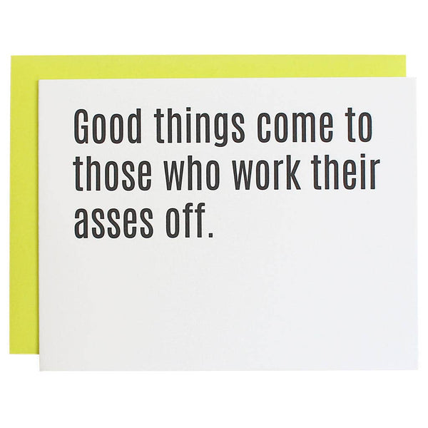 Good Things Come To Those Who Work Their Asses Off by Chez Gagné