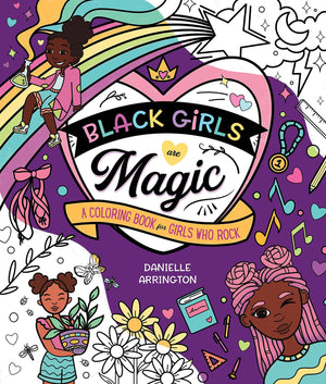 Black Girls Are Magic: A Coloring Book for Girls Who Rock by Microcosm Publishing & Distribution
