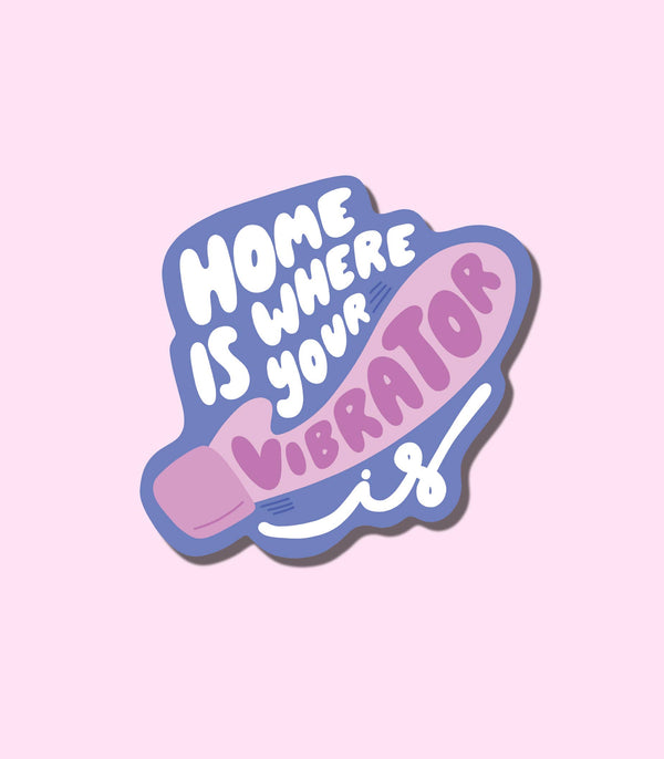 Home Is Where Your Vibrator Is Vinyl Sticker by Your Gal Kiwi