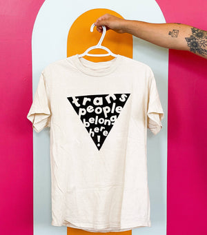 Trans People Belong Here T-shirt by Ash + Chess