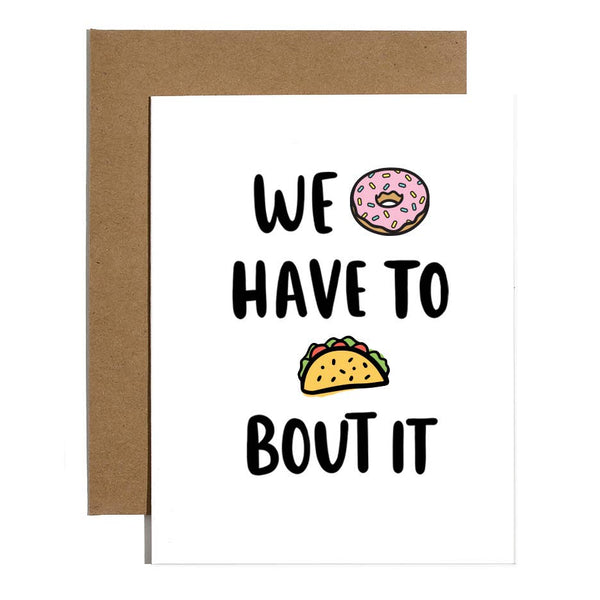 Donut Have To Taco Bout It Card by Brittany Paige