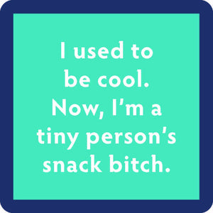 Snack Bitch coaster by Drinks on Me coasters