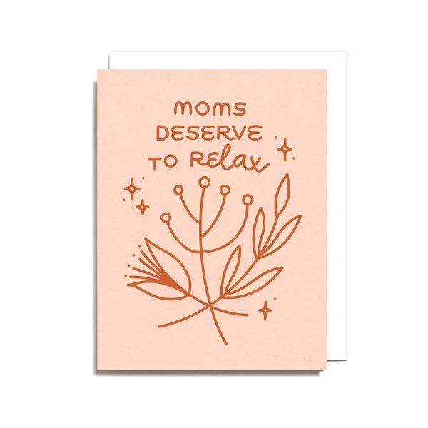 Moms Deserve To Relax Card by Worthwhile Paper