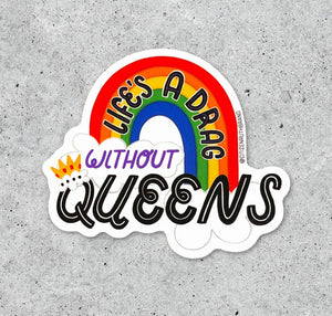 Life's a DRAG without Queens Sticker by Citizen Ruth