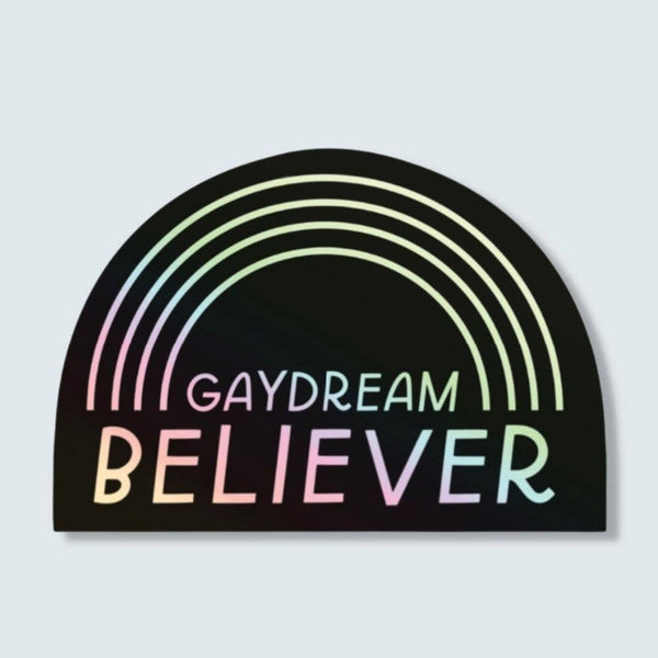 Gaydream Believer Holographic Sticker by Just Follow Your Art