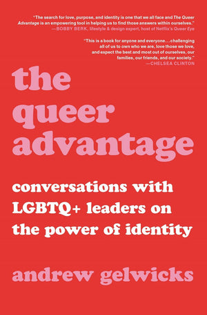 Queer Advantage: LGBTQ+ Leaders on the Power of Identity by Microcosm Publishing & Distribution