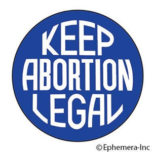 Keep abortion legal Button by Ephemera