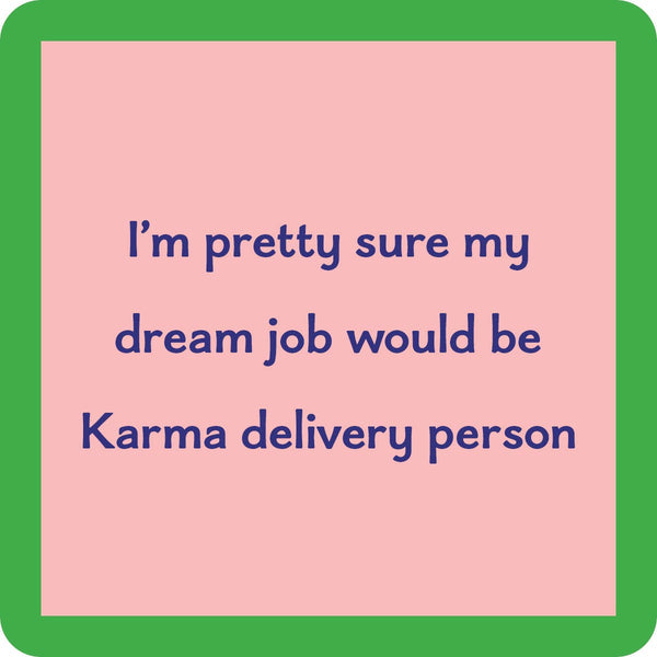 Karma delivery person coaster by Drinks on Me